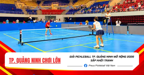 Giải Pickleball Thành phố Quảng Ninh Mở rộng 2026
